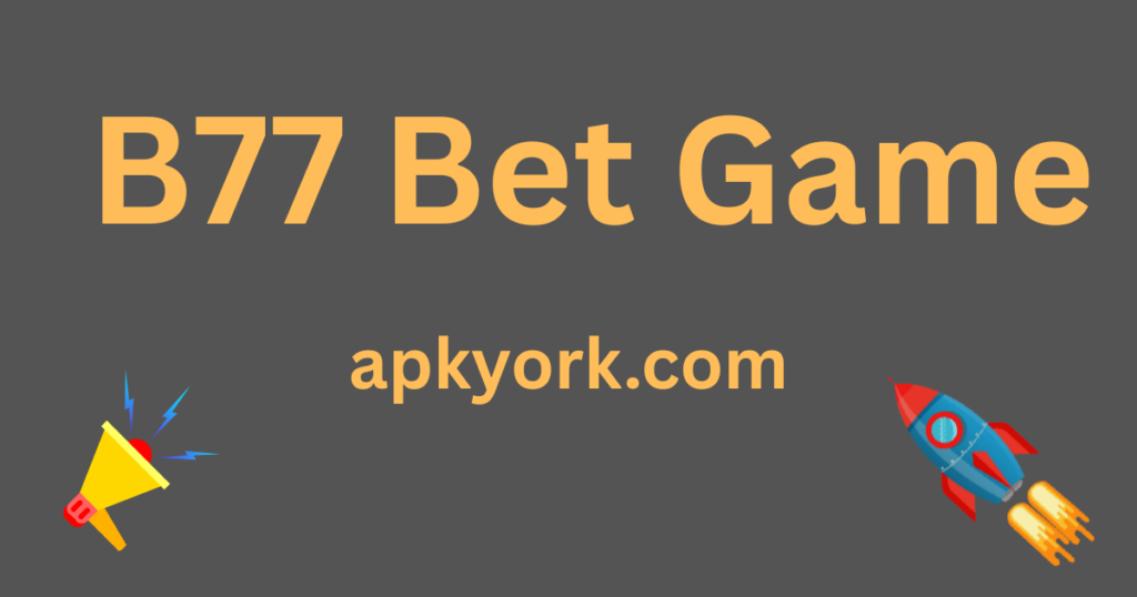B77 Bet Game